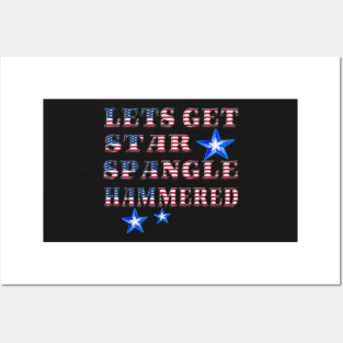 America Patriotic Lets Get Star Spangle Hammered Posters and Art